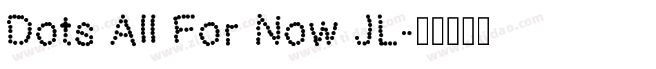 Dots All For Now JL字体转换